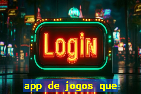 app de jogos que ganha dinheiro de verdade